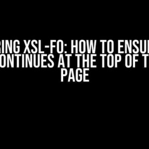 Mastering XSL-FO: How to Ensure Your Table Continues at the Top of the Next Page