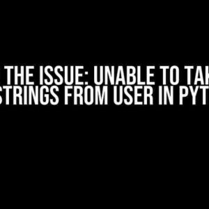 Solving the Issue: Unable to Take Input of Strings from User in Python